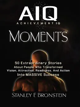 E-Book (epub) Achievement IQ Moments von Stanley Bronstein