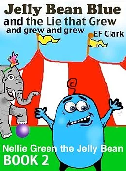 E-Book (epub) Jelly Bean Blue (Nellie Green the Jelly Bean & Jelly Bean Town, #2) von Ef Clark