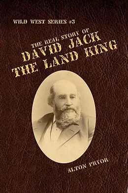 E-Book (epub) Real Story of David Jack, The Land King von Alton Pryor