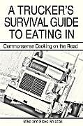 Couverture cartonnée A Trucker's Survival Guide to Eating in de Mike And Steve Sniezak