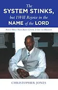 E-Book (epub) The System Stinks, but I Will Rejoice in the Name of the Lord von Christopher Jones