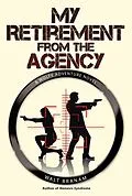 E-Book (epub) My Retirement from the Agency von Walt Branam