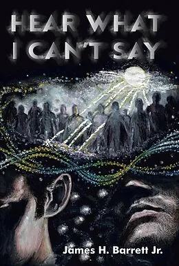 E-Book (epub) Hear What I Can't Say von James H. Barrett Jr.