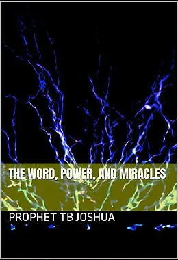 E-Book (epub) The Word, Power, And Miracles von Prophet Tb Joshua