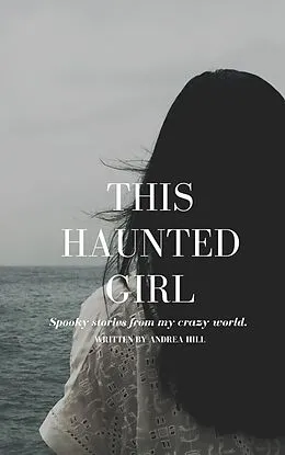 E-Book (epub) This Haunted Girl von Andrea Hill