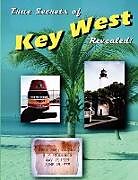 Kartonierter Einband True Secrets of Key West Revealed! von Marcus Varner, Scott Gutelius, Marshall Stone
