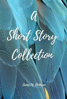 E-Book (epub) A Short Story Collection von James M. Dehaven