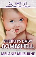 E-Book (epub) Sheikh's Baby Bombshell von Melanie Milburne