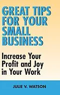 E-Book (epub) Great Tips for Your Small Business von Julie V. Watson