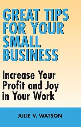 E-Book (epub) Great Tips for Your Small Business von Julie V. Watson