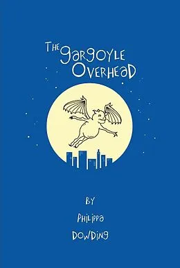 E-Book (epub) The Gargoyle Overhead von Philippa Dowding