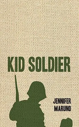 E-Book (epub) Kid Soldier von Jennifer Maruno