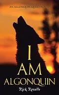 E-Book (epub) I Am Algonquin von Rick Revelle
