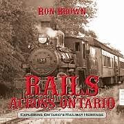Kartonierter Einband Rails Across Ontario von Ron Brown