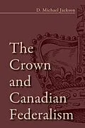 E-Book (epub) The Crown and Canadian Federalism von D. Michael Jackson