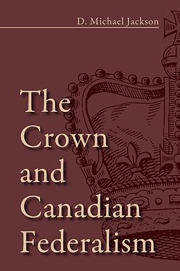 E-Book (epub) The Crown and Canadian Federalism von D. Michael Jackson