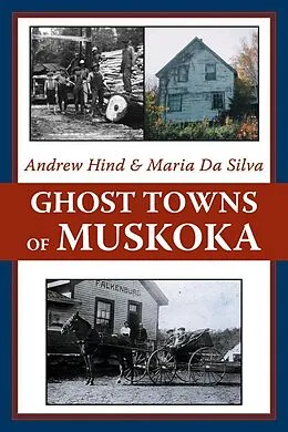 E-Book (epub) Ghost Towns of Muskoka von Andrew Hind, Maria Da Silva