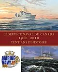 E-Book (epub) Le Service naval du Canada, 1910-2010 von Richard H. Gimblett
