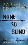 Kartonierter Einband None So Blind von Barbara Fradkin