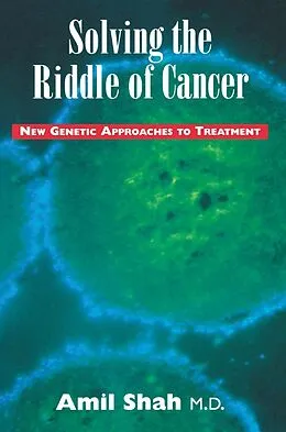 E-Book (epub) Solving the riddle of cancer: new genetic approaches to treatment von Amil Shah
