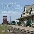 E-Book (epub) The Train Doesn't Stop Here Anymore von Ron Brown