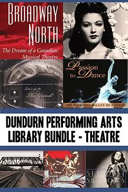 E-Book (epub) Dundurn Performing Arts Library Bundle - Theatre von James Neufeld, Charles Foster, Mel Atkey