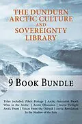 E-Book (epub) The Dundurn Arctic Culture and Sovereignty Library von Michael Posluns, Greg Poelzer, Anthony Dalton