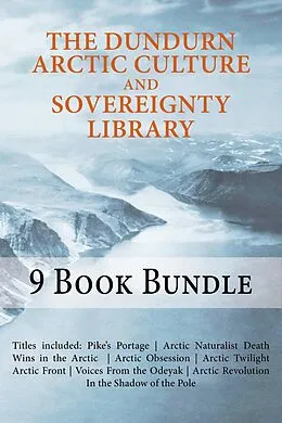 E-Book (epub) The Dundurn Arctic Culture and Sovereignty Library von Michael Posluns, Greg Poelzer, Anthony Dalton