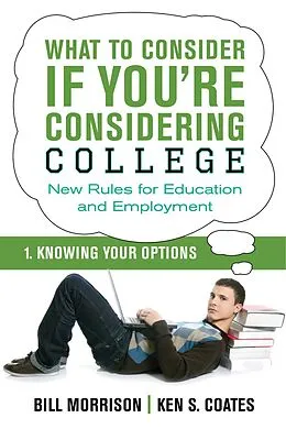 E-Book (epub) What To Consider if You're Considering College - Knowing Your Options von Bill Morrison, Ken S. Coates
