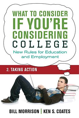 E-Book (epub) What To Consider if You're Considering College - Taking Action von Bill Morrison, Ken S. Coates