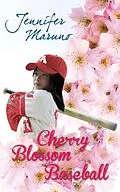 E-Book (epub) Cherry Blossom Baseball von Jennifer Maruno