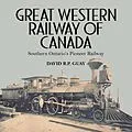 E-Book (epub) Great Western Railway of Canada von David R. P. Guay