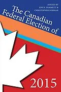 E-Book (epub) The Canadian Federal Election of 2015 von Jon H. Pammett, Christopher Dornan