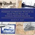 E-Book (epub) Passenger and Merchant Ships of the Grand Trunk Pacific and Canadian Northern Railways von David R. P. Guay
