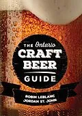 E-Book (epub) The Ontario Craft Beer Guide von Robin Leblanc, Jordan St. John
