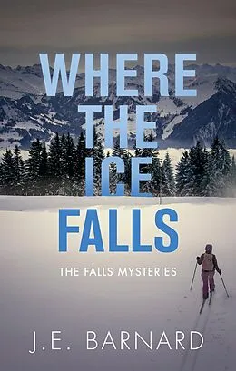 E-Book (epub) Where the Ice Falls von J. E. Barnard