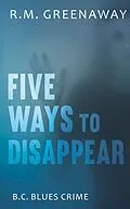 E-Book (epub) Five Ways to Disappear von R. M. Greenaway