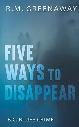 E-Book (epub) Five Ways to Disappear von R. M. Greenaway