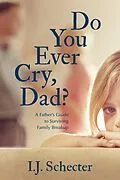 E-Book (epub) Do You Ever Cry, Dad? von I. J. Schecter
