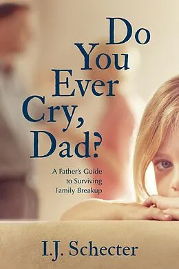 E-Book (epub) Do You Ever Cry, Dad? von I. J. Schecter
