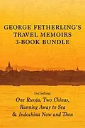 E-Book (epub) George Fetherling's Travel Memoirs 3-Book Bundle von George Fetherling