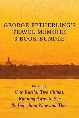 E-Book (epub) George Fetherling's Travel Memoirs 3-Book Bundle von George Fetherling