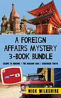 E-Book (epub) A Foreign Affairs Mystery 3-Book Bundle von Nick Wilkshire