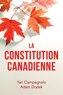 E-Book (epub) La Constitution canadienne von Yan Campagnolo, Adam Dodek