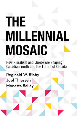 E-Book (epub) The Millennial Mosaic von Reginald W. Bibby, Joel Thiessen, Monetta Bailey