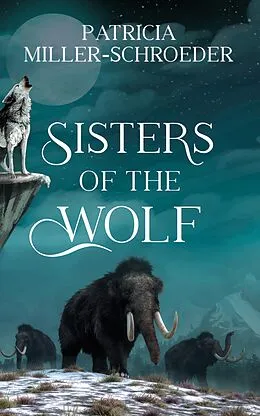 E-Book (epub) Sisters of the Wolf von Patricia Miller-Schroeder