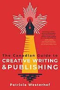 E-Book (epub) The Canadian Guide to Creative Writing and Publishing von Patricia Westerhof