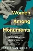 Couverture cartonnée Women Among Monuments de Kasia van Schaik