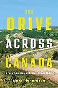 Couverture cartonnée The Drive Across Canada de Mark Richardson