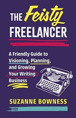 Couverture cartonnée The Feisty Freelancer de Suzanne Bowness